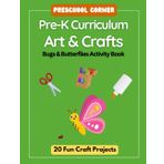 Preschool Corner Pre-K Curriculum Art & Crafts: Bugs & Butterfly Theme Activity Book (Creative Preschool Crafts)