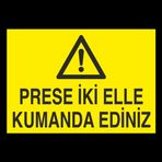 Prese İki Elle Kumanda Ediniz Uyarı Levhası 30x40cm