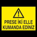 Prese İki Elle Kumanda Ediniz Uyarı Levhası 40x60cm