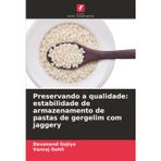 Preservando a qualidade: estabilidade de armazenamento de pastas de gergelim com jaggery