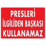 Presleri İlgiliden Başkası Kullanamaz Uyarı Levhası 25x35 Kod235