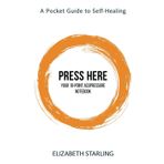 Press Here: Your 10-Point Acupressure Notebook: A Pocket Guide To Self-Healing (Pocket Guides To Self-Healing)