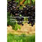 Pressed for Purpose: From Crushing to Calling