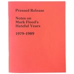 Pressed Release: Notes on Mark Flood's Hateful Years 1979-1989
