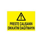 Preste Çalışanın Dikkatini Dağıtmayın Uyarı Tabelası - 50x70 Alüminyum Kompozit Panel - PGM12
