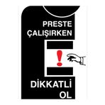 Preste Çalışırken Dikkatli Ol Uyarı Tabelası - 50x70 Alüminyum Kompozit Panel - PGM16