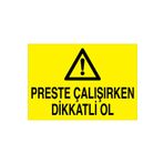 Preste Çalışırken Dikkatli Ol Uyarı Tabelası - 70x100 Alüminyum Kompozit Panel - PGM14