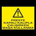Preste Kapalı Kalıpla Çalıken Maşa Kullanma Uyarı Levhası 20x30cm