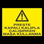 Preste Kapalı Kalıpla Çalıken Maşa Kullanma Uyarı Levhası 50x70cm
