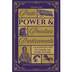 Pride, Power, & Peculiar Predicaments: An Anthology of American Short Stories (A Kaleidoscope of American Storytelling)