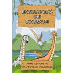Prime Letture in Stampatello Maiuscolo - Enciclopedia dei Dinosauri: il T - Rex, lo Stegosauro, il Triceratopo, il Mosasauro e molti altri ti aspettano in questo fantastico volume di prime letture.