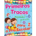 Primeiros Traços: Atividades de Escrita para o Pré-Escolar: Formando Letras, Construindo Sonhos: Educação Precoce Eficiente