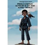 Prince Kawana: Scholar of Sky and Scroll (Book 1) (Prince Kawana: Scholar of Sky and Scroll (Book Series), Band 1)