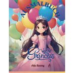 PRINCESS AUSMALBUCH: Über 50+Niedliche Bilder Prinzessin mit Blumen, Schmetterlinge, Tiere und mehr für Mädchen 4-8 Jahre.