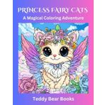 Princess Fairy Cats Coloring Book: A Magical Coloring Adventure (Teddy Bear Books, Band 2)
