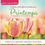 Printemps: Le livre d'images plein d'ambiance, Joie de vivre, Apprendre, Découvrir, Se souvenir - pour enfants et personnes âgées (aussi avec démence), à lire, montrer et apprécier