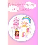 Prinzessinnen Malbuch: Märchenhafte Bilder zum Ausmalen