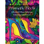 Prismatic Heels: A Stained Glass Stilettos Coloring Journey (Stained Glass Journey Series)