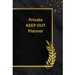 Private KEEP OUT Planner: A Diary for your secrets, thoughts and notes for everyone perfect gift or spoil yourself