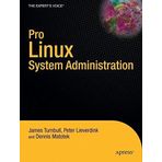 Pro Linux System Administration (Expert's Voice in Open Source) by James Turnbull (2009-06-24)