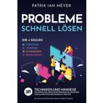 Probleme schnell lösen – Die 4 Säulen: 169 Techniken und Hinweise, um komplexe Herausforderungen zu meistern und klare Entscheidungen zu treffen. So erkennen Sie die beste Option in jeder Situation