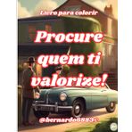 Procure quem ti valorize!