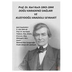 Prof. Dr. Karl Koch 1843-1844 Doğu Karadeniz Dağları ve Kuzeydoğu Anadolu Seyahati - Karl Koch
