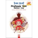 Profesör 104 Nükleer Çağ - Tunç Kurt