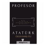 Profesör Atatürk - Özgür Barış Etli