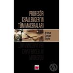 Profesör Challenger'ın Tüm Maceraları - Sir Arthur Conan Doyle