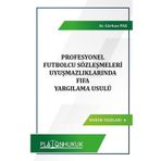 Profesyonel Futbolcu Sözleşmeleri Uyuşmazlıklarında FIFA Yargılama Usulü