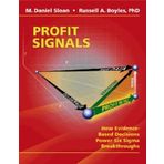 Profit Signals: How Evidence Based Decisions Power Six Sigma Breakthroughs