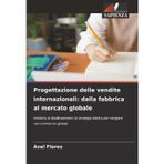 Progettazione delle vendite internazionali: dalla fabbrica al mercato globale