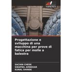 Progettazione e sviluppo di una macchina per prove di fatica per molle a balestra