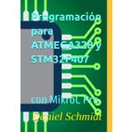 Programación para ATMEGA328 y STM32F407: con MikroC Pro.