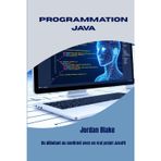 PROGRAMMATION JAVA: Du débutant au confirmé avec un vrai projet JavaFX