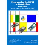 Programming the ESP32 in MicroPython, 2nd Edition: ESP32, ESP32 S3, Arduino Nano ESP32 (Programmers library)