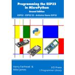 Programming the ESP32 in MicroPython, 2nd Edition: ESP32, ESP32 S3, Arduino Nano ESP32