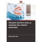 Progrès Récents Dans Le Domaine Des Ciments Dentaires