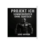 Projekt Ich - Abnehmen ohne Umwege: Abnehmen mit Plan und Disziplin: klare Strategien für Fettverlust, Motivation und langfristigen Erfolg (Projekt Ich – Fit für den Sommer)
