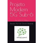 Projeto Modem 5G Sub-6: Até 4000 Mbps