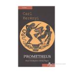 PROMETHEUS İNSAN VAROLUŞUNUN ARKETIP İMGESİ - CARL KERENYI