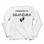 Promoted To Grandma Büyük Anne Oldum Yeni Doğan Uzun Kollu Tişört Baskılı T-Shirt Beyaz
