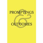 Promptings & Outcomes (Yellow Cover, Paperback): Personal inspiration pocket journal 4" x 6", Notebook with 50 Pages of preset prompts.