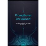 Promptkunst der Zukunft: Mit revolutionären Techniken für KI-Profis
