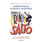 Pronti per il grande salto. Come vivere la scuola media e gestire ansia, emozioni e nuove sfide (Divulgazione)