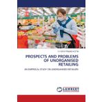Prospects and Problems of Unorganised Retailing