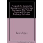 [Prospects for Sustainable Development in the Chinese Countryside: The political economy of Chinese ecological agriculture (Routledge Revivals)] [By: Sanders, Richard] [June, 2018]