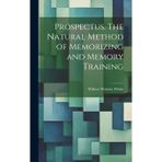 Prospectus. The Natural Method of Memorizing and Memory Training