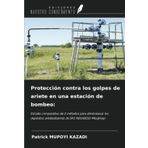 Protección contra los golpes de ariete en una estación de bombeo:: Estudio comparativo de 2 métodos para dimensionar los depósitos antideslizantes de SP2 REGIDESO Mbujimayi